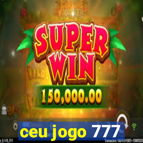 ceu jogo 777